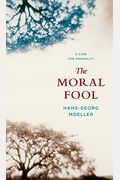 The Moral Fool: A Case For Amorality