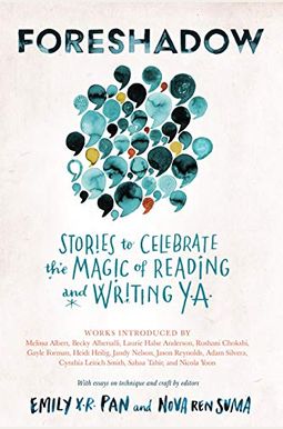 Foreshadow: Stories To Celebrate The Magic Of Reading And Writing Ya Foreshadow: Stories To Celebrate The Magic Of Reading And Writing Ya