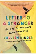Letter To A Stranger: Essays To The Ones Who Haunt Us