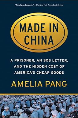 Made In China: A Prisoner, An Sos Letter, And The Hidden Cost Of America's Cheap Goods Made In China: A Prisoner, An Sos Letter, And The Hidden Cost Of America's Cheap Goods