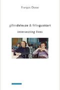 Gilles Deleuze And FéLix Guattari: Intersecting Lives