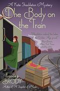 The Body On The Train: A Kate Shackleton Mystery