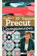 Quilter's 10 Square Precut Companion: Handy Reference Guide & 20+ Block Patterns, Featuring Layer Cakes, 10 Stackers, Ten Squares And More!