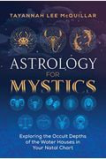 Astrology For Mystics: Exploring The Occult Depths Of The Water Houses In Your Natal Chart