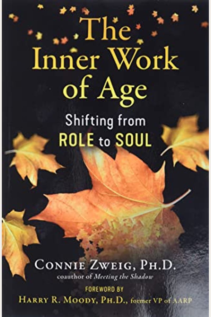 The Inner Work Of Age: Shifting From Role To Soul
