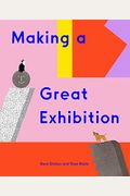 Making A Great Exhibition (Books For Kids, Art For Kids, Art Book)