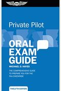 Private Pilot Oral Exam Guide: The Comprehensive Guide To Prepare You For The Faa Checkride