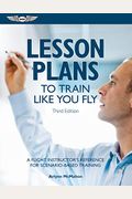 Lesson Plans to Train Like You Fly: A Flight Instructor's Reference for Scenario-Based Training