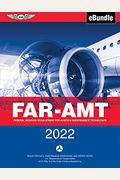 Far-Amt 2022: Federal Aviation Regulations for Aviation Maintenance Technicians (Ebundle)