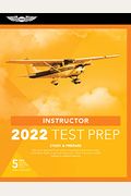Instructor Test Prep 2022: Study & Prepare: Pass Your Test and Know What Is Essential to Become a Safe, Competent Pilot from the Most Trusted Sou