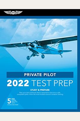 Private Pilot Test Prep 2022: Study & Prepare: Pass Your Test and Know What Is Essential to Become a Safe, Competent Pilot from the Most Trusted Sou Private Pilot Test Prep 2022: Study & Prepare: Pass Your Test and Know What Is Essential to Become a Safe, Competent Pilot from the Most Trusted Sou