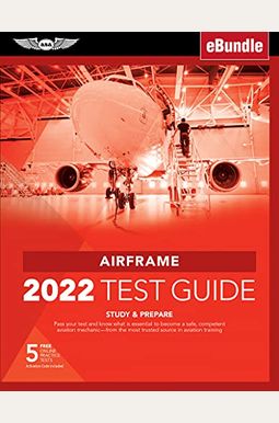 Airframe Test Guide 2022: Pass Your Test And Know What Is Essential To Become A Safe, Competent Amt From The Most Trusted Source In Aviation Tra [With Airframe Test Guide 2022: Pass Your Test And Know What Is Essential To Become A Safe, Competent Amt From The Most Trusted Source In Aviation Tra [With