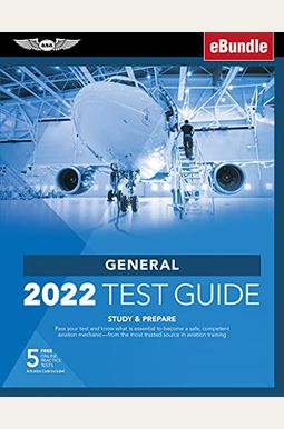 General Test Guide 2022: Pass Your Test And Know What Is Essential To Become A Safe, Competent Amt From The Most Trusted Source In Aviation Tra [With General Test Guide 2022: Pass Your Test And Know What Is Essential To Become A Safe, Competent Amt From The Most Trusted Source In Aviation Tra [With