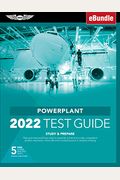 Powerplant Test Guide 2022: Pass Your Test And Know What Is Essential To Become A Safe, Competent Amt From The Most Trusted Source In Aviation Tra [Wi