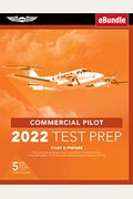 Commercial Pilot Test Prep 2022: Study & Prepare: Pass Your Test and Know What Is Essential to Become a Safe, Competent Pilot from the Most Trusted So