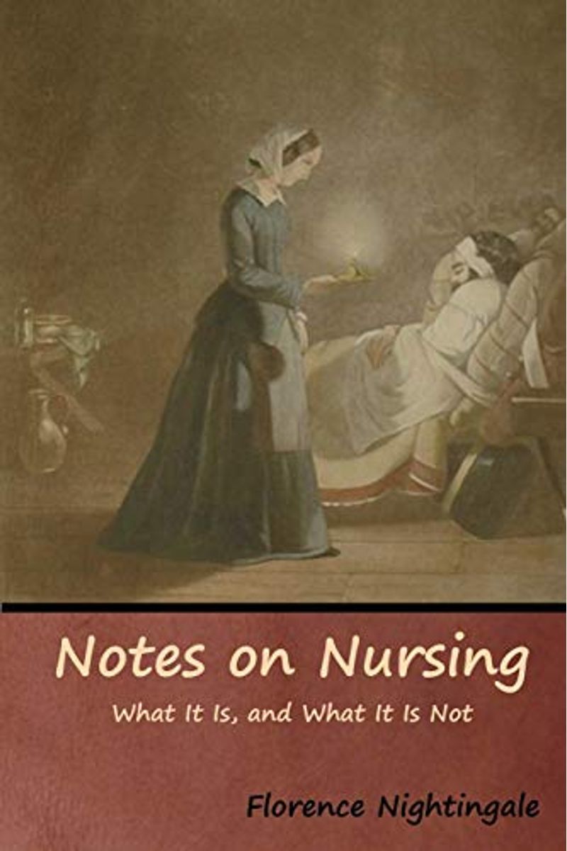 Notes On Nursing: What It Is, And What It Is Not