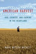 American Harvest: God, Country, And Farming In The Heartland