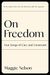 On Freedom: Four Songs Of Care And Constraint
