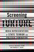 Screening Torture: Media Representations Of State Terror And Political Domination