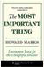 The Most Important Thing: Uncommon Sense For The Thoughtful Investor