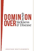 Dominion Over Sickness And Disease
