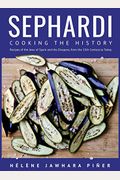 Sephardi: Cooking The History. Recipes Of The Jews Of Spain And The Diaspora, From The 13th Century To Today