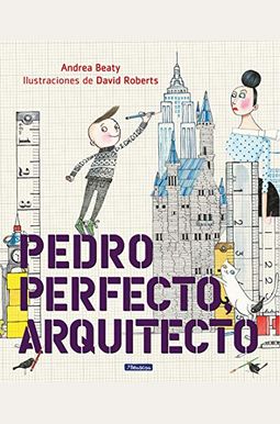 Pedro Perfecto, Arquitecto = Iggy Peck, Architect Pedro Perfecto, Arquitecto = Iggy Peck, Architect