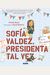 SofíA Valdez, Presidenta Tal Vez = Sofia Valdez, Future Prez