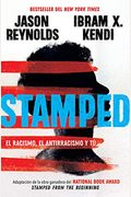 Stamped: El Racismo, El Antirracismo Y Tú / Stamped: Racism, Antiracism, And You: A Remix Of The National Book Award-Winning Stamped From The Beginnin