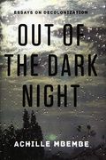 Out Of The Dark Night: Essays On Decolonization