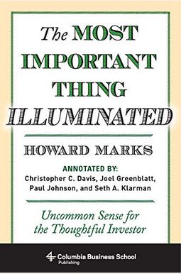 The Most Important Thing Illuminated: Uncommon Sense For The Thoughtful Investor
