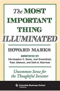 The Most Important Thing Illuminated: Uncommon Sense For The Thoughtful Investor The Most Important Thing Illuminated: Uncommon Sense For The Thoughtful Investor