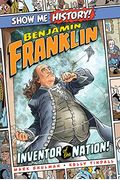 Benjamin Franklin: Inventor Of The Nation!