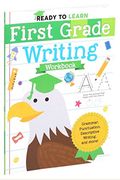 Ready To Learn: First Grade Writing Workbook: Grammar, Punctuation, Descriptive Writing, And More!