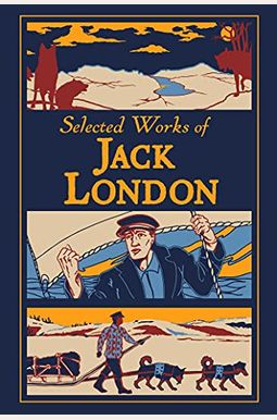 Selected Works Of Jack London Selected Works Of Jack London