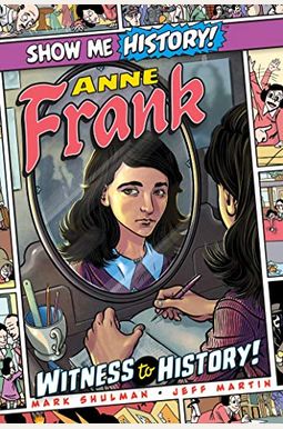 Anne Frank: Witness To History! Anne Frank: Witness To History!