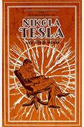 The Autobiography Of Nikola Tesla And Other Works