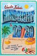 Uncle John's Hindsight Is 20/20 Bathroom Reader: The Future Is Family, Friends, Facts, And Funvolume 34
