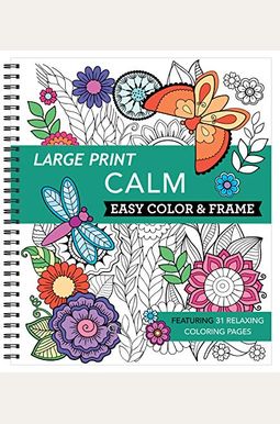 Large Print Easy Color & Frame - Calm (Adult Coloring Book) Large Print Easy Color & Frame - Calm (Adult Coloring Book)
