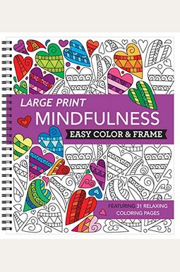 Large Print Easy Color & Frame - Mindfulness (Adult Coloring Book) Large Print Easy Color & Frame - Mindfulness (Adult Coloring Book)