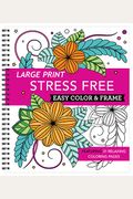 Large Print Easy Color & Frame - Stress Free (Coloring Book)