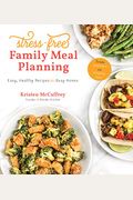 Stress-Free Family Meal Planning: Easy, Healthy Recipes For Busy Homes