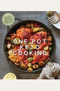 One-Pot Keto Cooking: 75 Delicious Low-Carb Meals For The Busy Cook