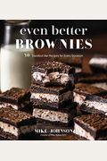 Even Better Brownies: 50 Standout Bar Recipes for Every Occasion
