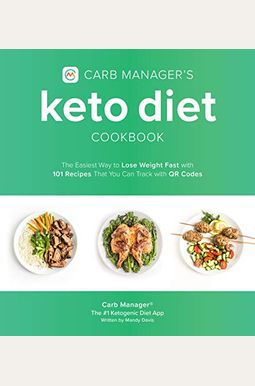 Carb Manager's Keto Diet Cookbook: The Easiest Way To Lose Weight Fast With 101 Recipes That You Can Track With Qr Codes Carb Manager's Keto Diet Cookbook: The Easiest Way To Lose Weight Fast With 101 Recipes That You Can Track With Qr Codes