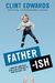 Father-Ish: Laugh-Out-Loud Tales From A Dad Trying Not To Ruin His Kids' Lives