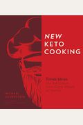 New Keto Cooking: Fresh Ideas For Delicious Low-Carb Meals At Home