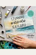 Stunning Watercolor Seascapes: Master The Art Of Painting Oceans, Rivers, Lakes And More