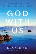 God With Us: Encountering Jesus In The Gospel Of Matthew