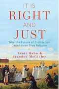 It Is Right And Just: Why The Future Of Civilization Depends On True Religion